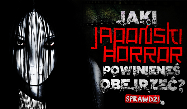 Który japoński horror powinieneś obejrzeć?