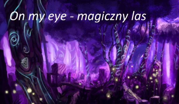 on my eye-magiczny las#5