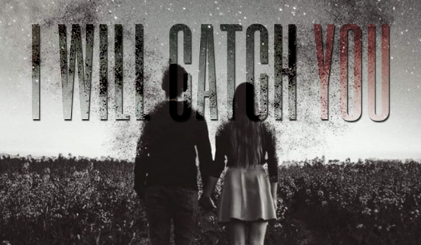 I will catch you #1