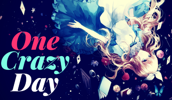 One Crazy Day – One shot