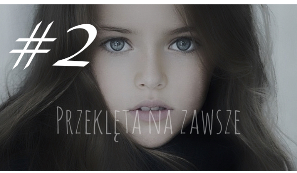 przeklęta na zawsze #2