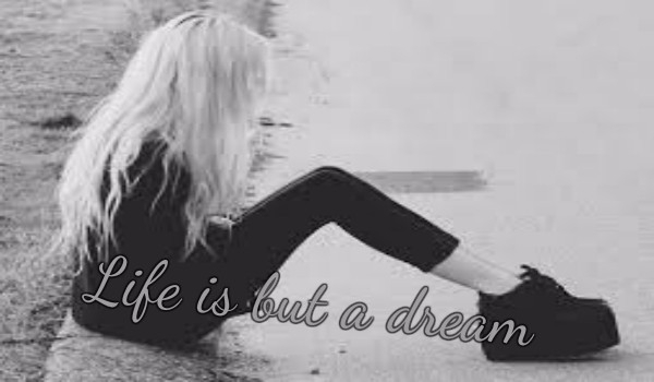 Life is but a dream #2