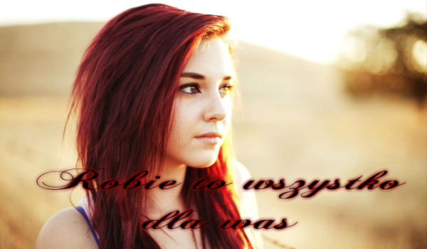 Robię to wszystko dla was #1