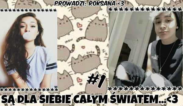 Są dla siebie całym światem…