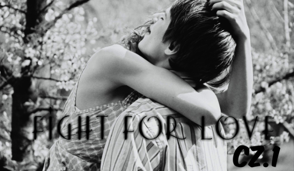 Fight for Love- cz.1