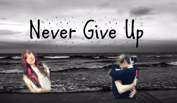 Never Give Up #0