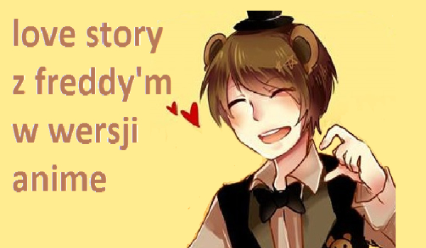 Love story z Freddy’m w wersji anime #3