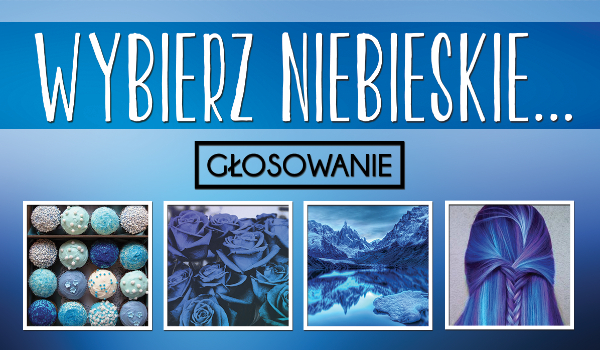 Wybierz niebieskie… #1
