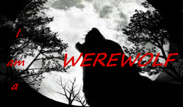 I am a werewolf…#2