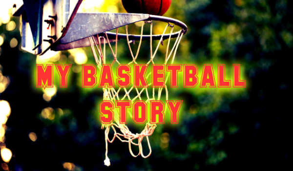 My Basketball Story #11