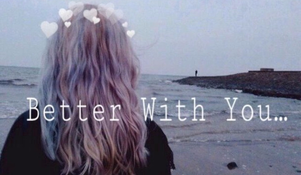 Better With You… #8