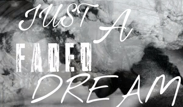 Just a faded dream #0