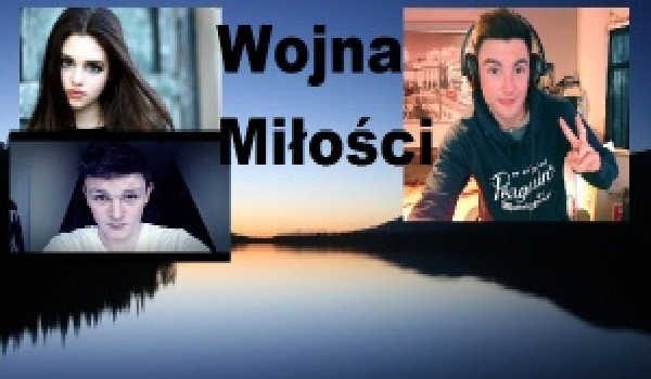 Wojna Miłości cz.1
