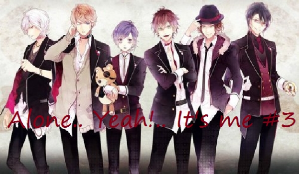 Alone.. Yeah!.. It’s me #3