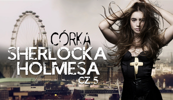 Córka Sherlocka Holmesa #5
