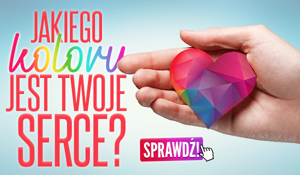 Jakiego koloru jest Twoje serce?