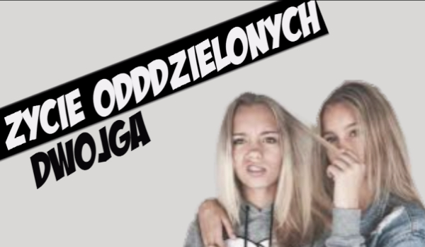 1# Życie oddzielonych dwojga..