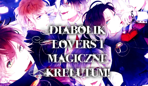 Diabolik Lovers i magiczne Krelutum! #13