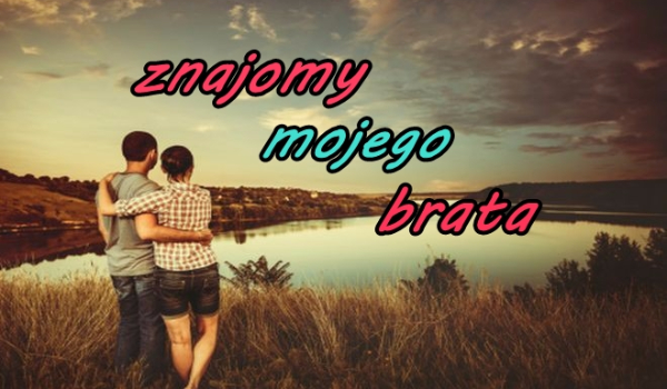 Znajomy mojego brata