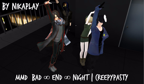 [MMD] Bad ∞ End ∞ Night  Creepypasty