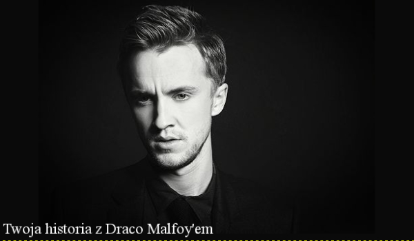 Twoja historia z Draco Malfoy’em #7