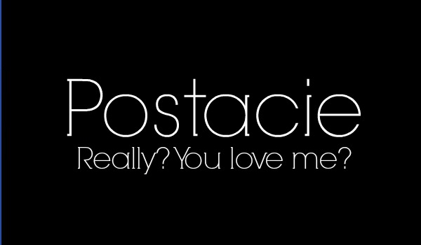 Really? You love me? – POSTACIE