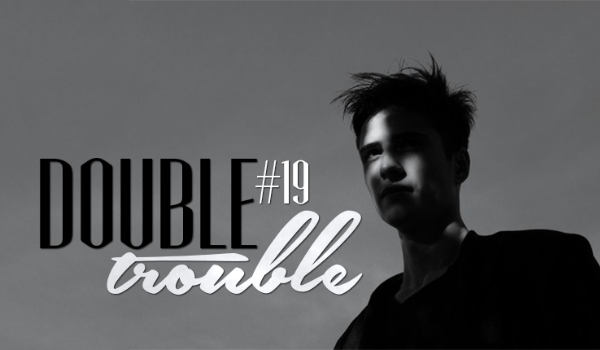 DOUBLE TROUBLE #19 – KONIEC