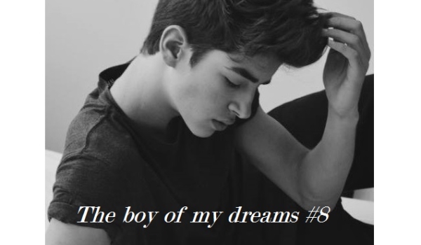 The boy of my dreams #8