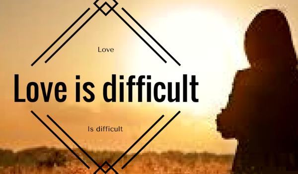 Love is difficult #3