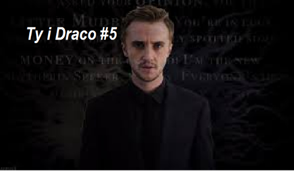 Ty i Draco #5