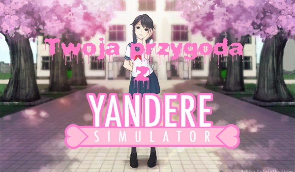 Twoja przygoda z Yandere simulator PROLOG