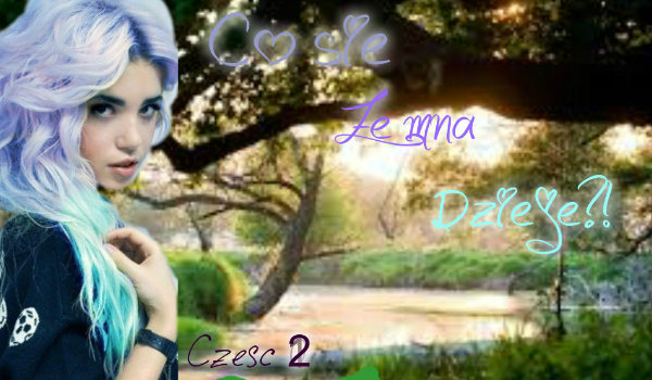 Co się ze mną dzieje?! #2