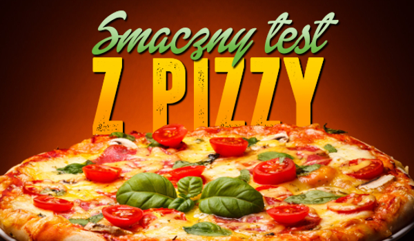 Smaczny test z pizzy!
