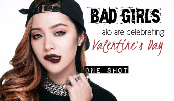 Bad Girls also are celebreting Valentine’sDay