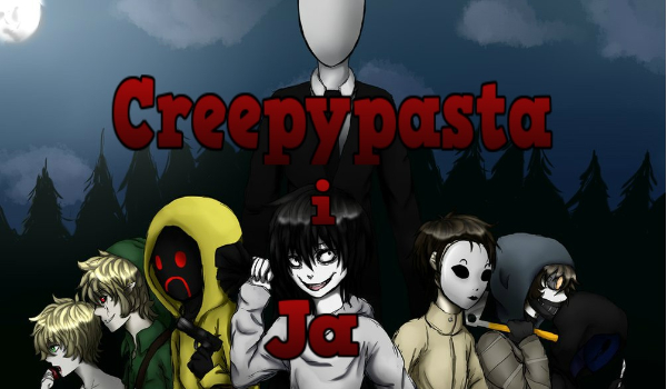 Creepypasta i Ja #2
