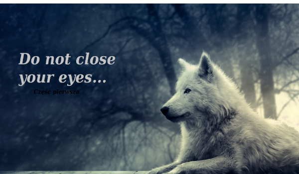 Do not close your eyes… #1