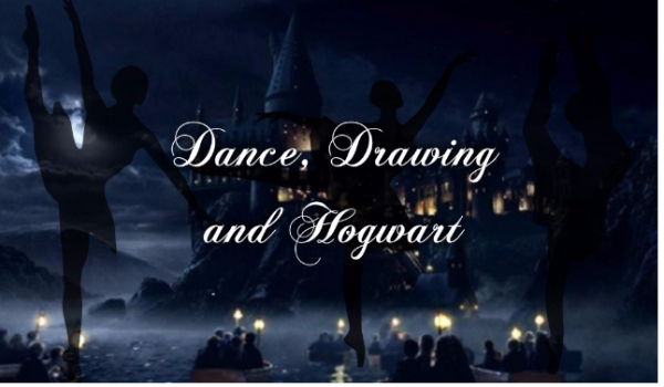 Dance, drawing and Hogwart #2