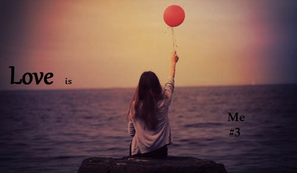 Love is me #3