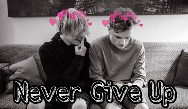 Never Give Up [2]