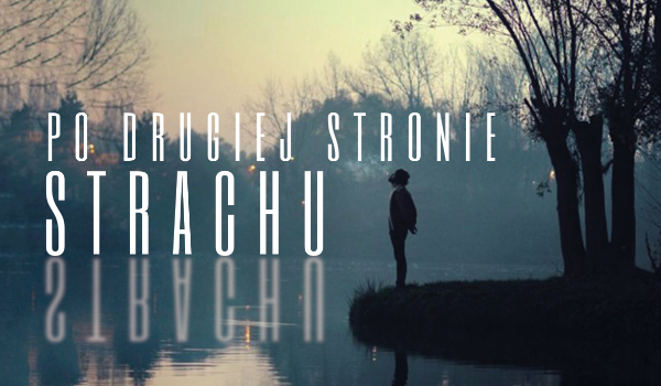 Po drugiej stronie strachu #Prolog