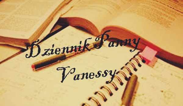 Dziennik Panny Vanessy #4