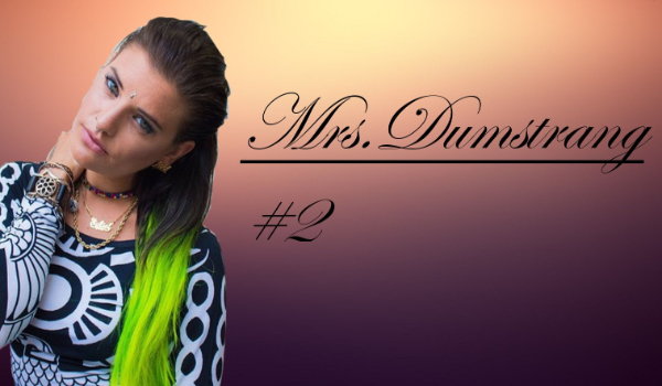 Mrs.Dumstrang #2