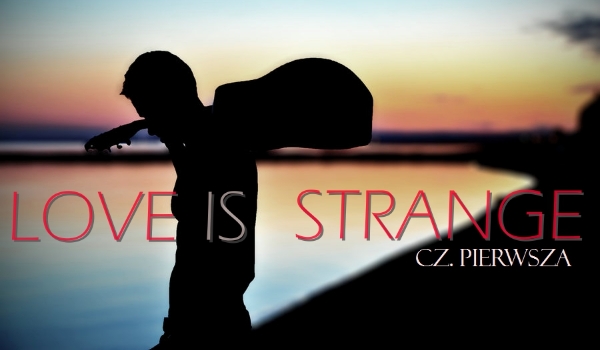Love is strange #1