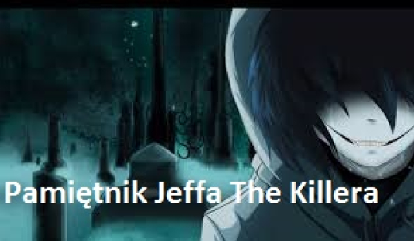 Pamiętnik Jeffa The Killera #4