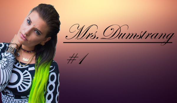 Mrs.Dumstrang #1