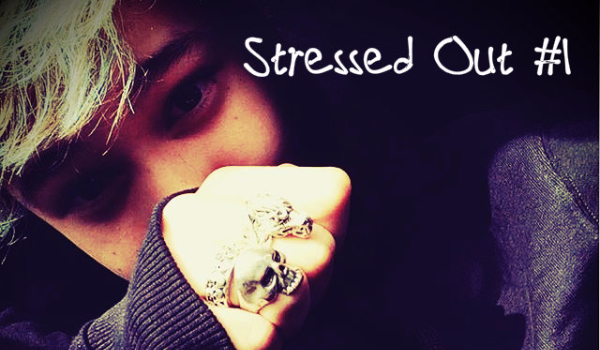 Stressed Out #1