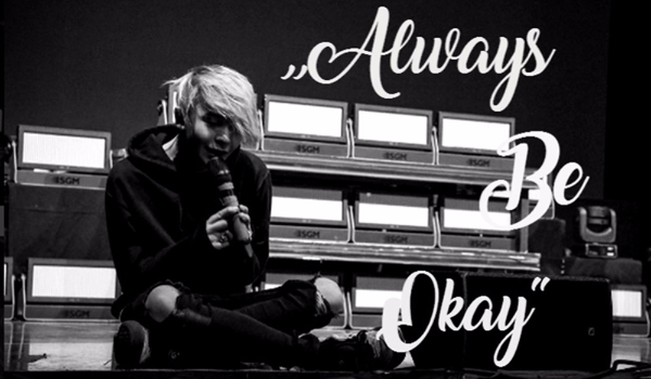 Always be Okay #8