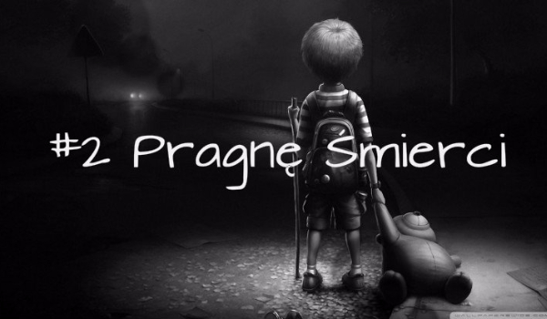 #2 Pragnę Śmierci
