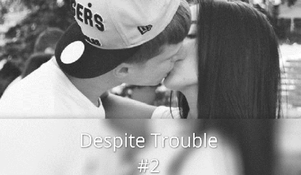 Despite Trouble #2