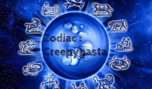 Zodiac: Creepypasta